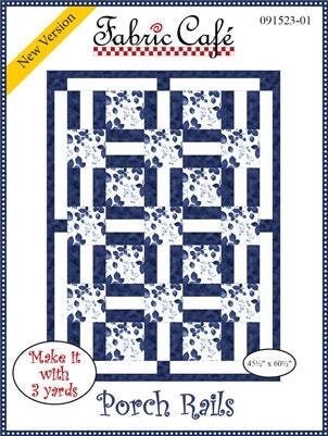 Fabric Cafe Porch Rails Quilt Pattern (uses only 3YDS of fabric) Finished Size: 45.5"x60.5"