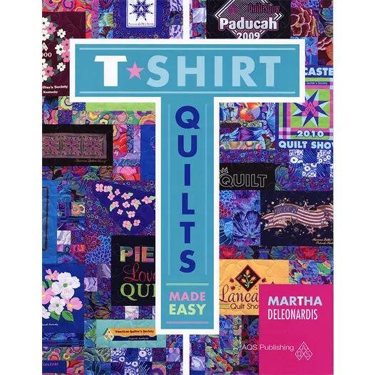 AQS Publishing Martha Deleonardis T-Shirt Quilts Made Easy Pattern Book (Softcover)
