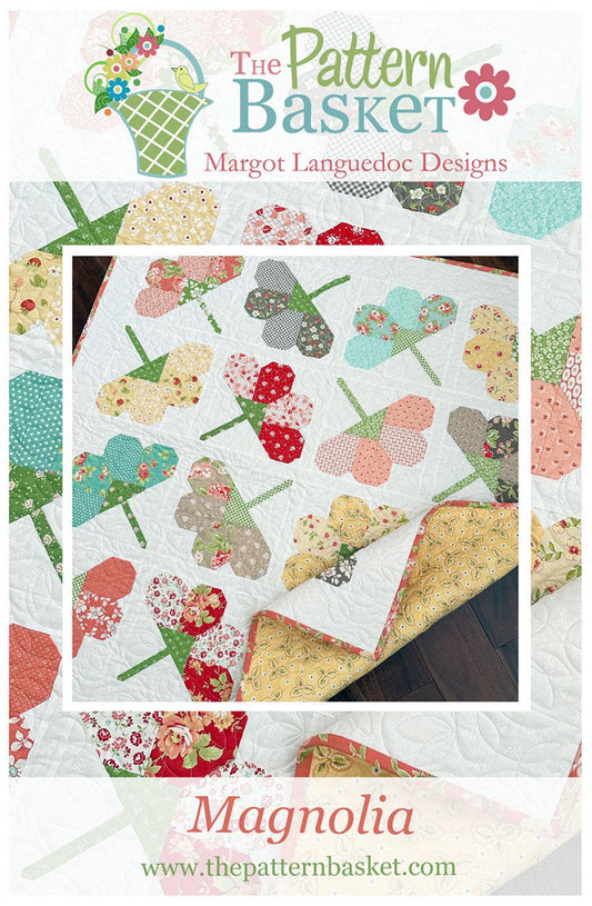 The Pattern Basket Magnolia Quilt Pattern Finished Size: 44.5"x44.5" TPB 2404