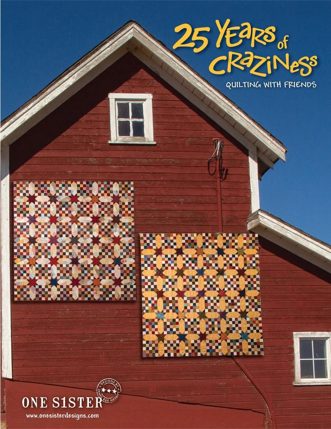 One Sister 25 Years of Craziness Quilt Pattern Booklet - Quilting With Friends Finished Size: 80"x80"