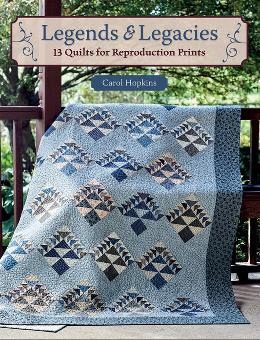 Legends & Legacies 13 Reproductions Quilts By Carol Hopkins