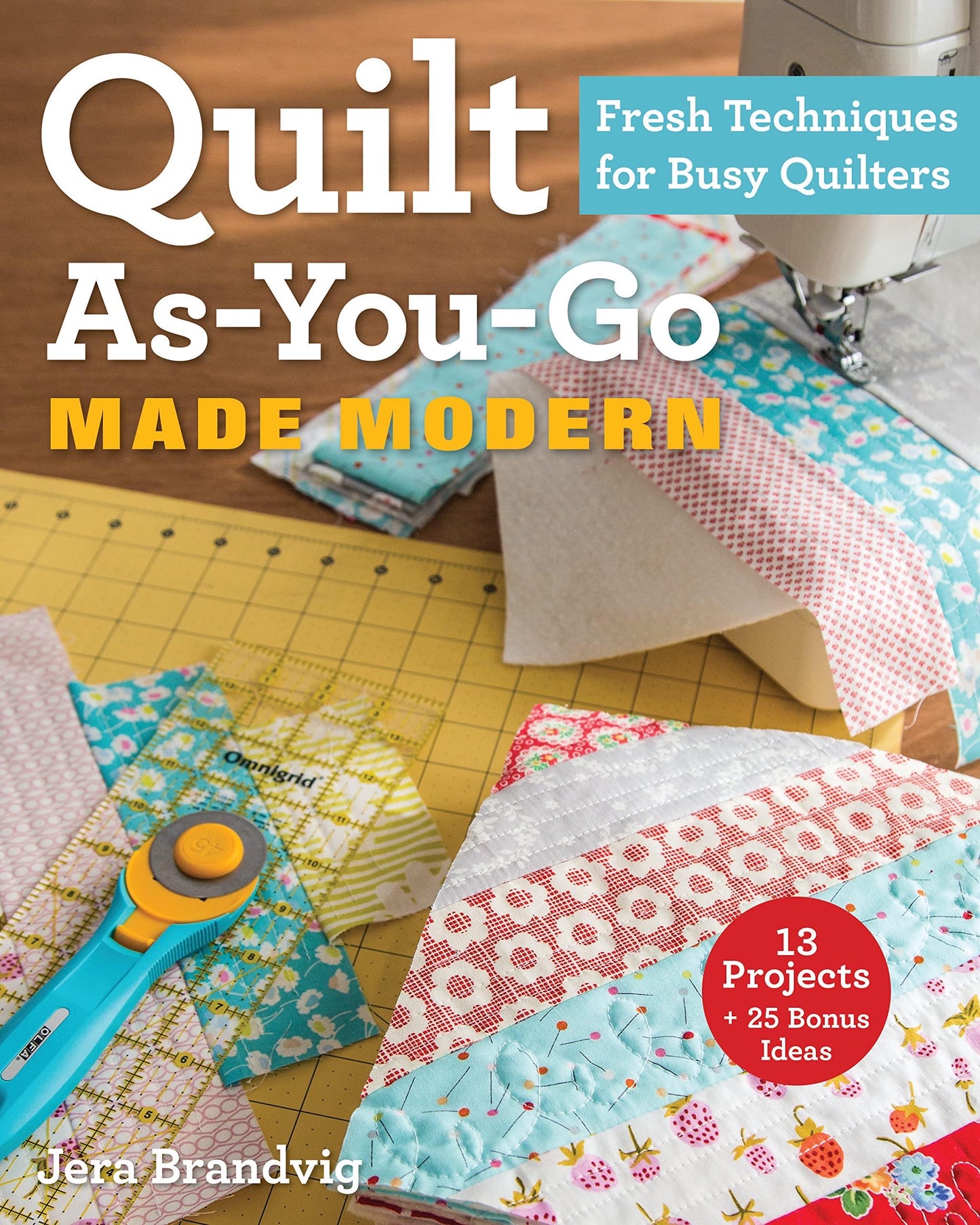 Stash Books Quilt As-You-Go Made Modern - 13 Projects Plus 25 bonus Ideas (Softcover)