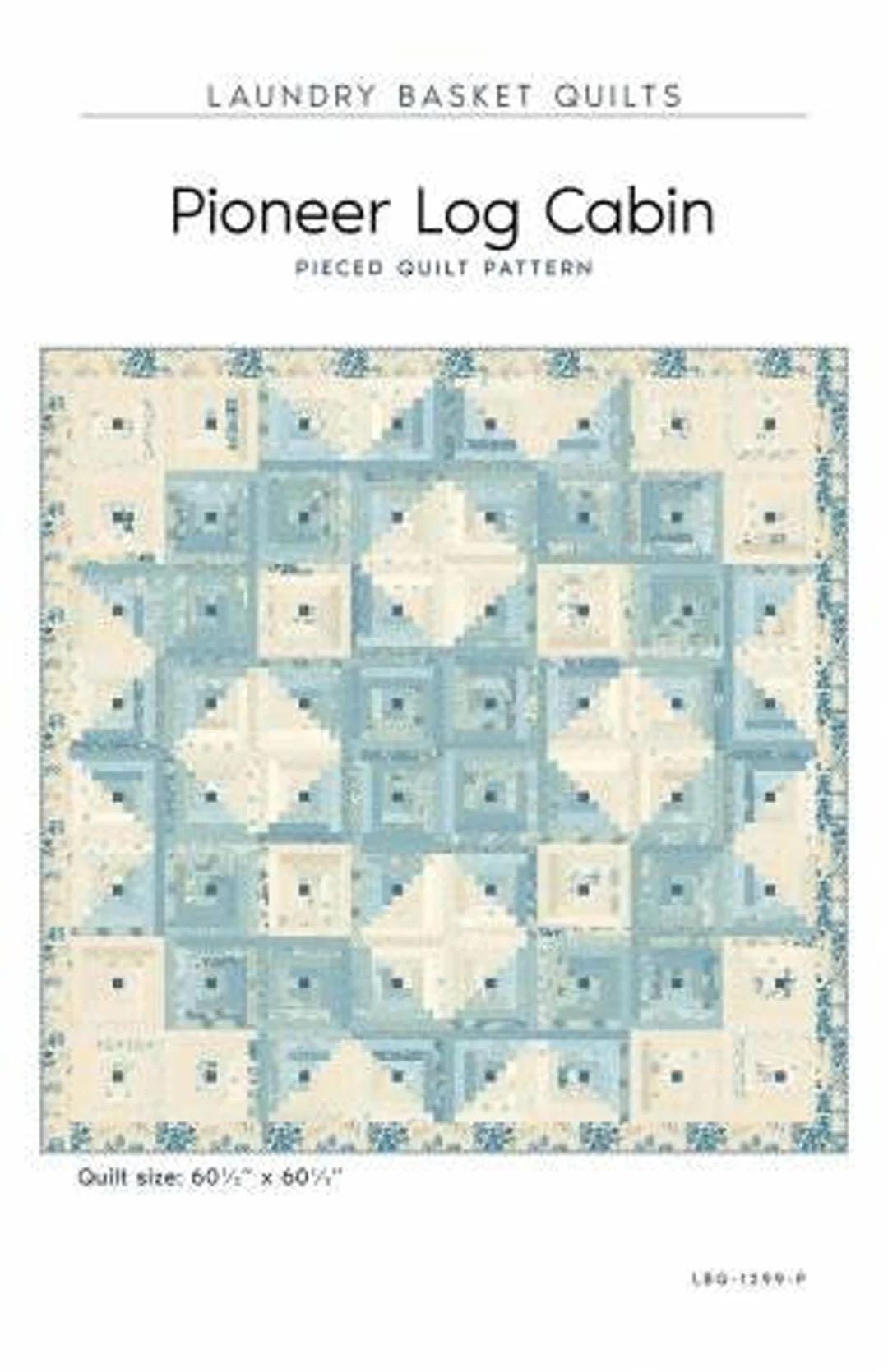 Laundry Basket Quilts Pioneer Log Cabin Quilt Pattern Finished Size: 60.5"x60.5"