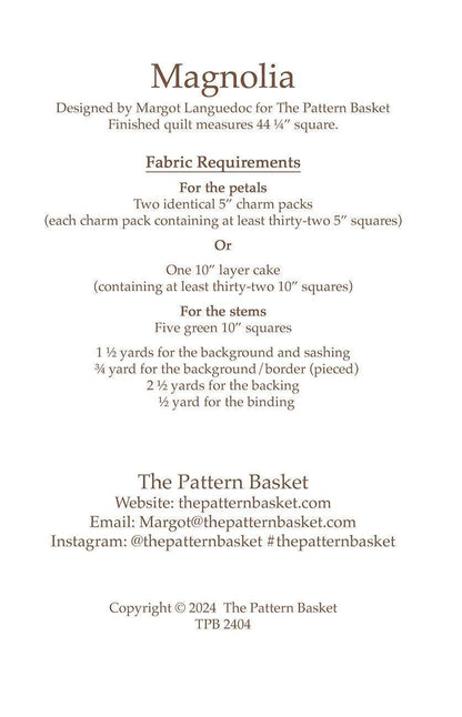 The Pattern Basket Magnolia Quilt Pattern Finished Size: 44.5"x44.5" TPB 2404