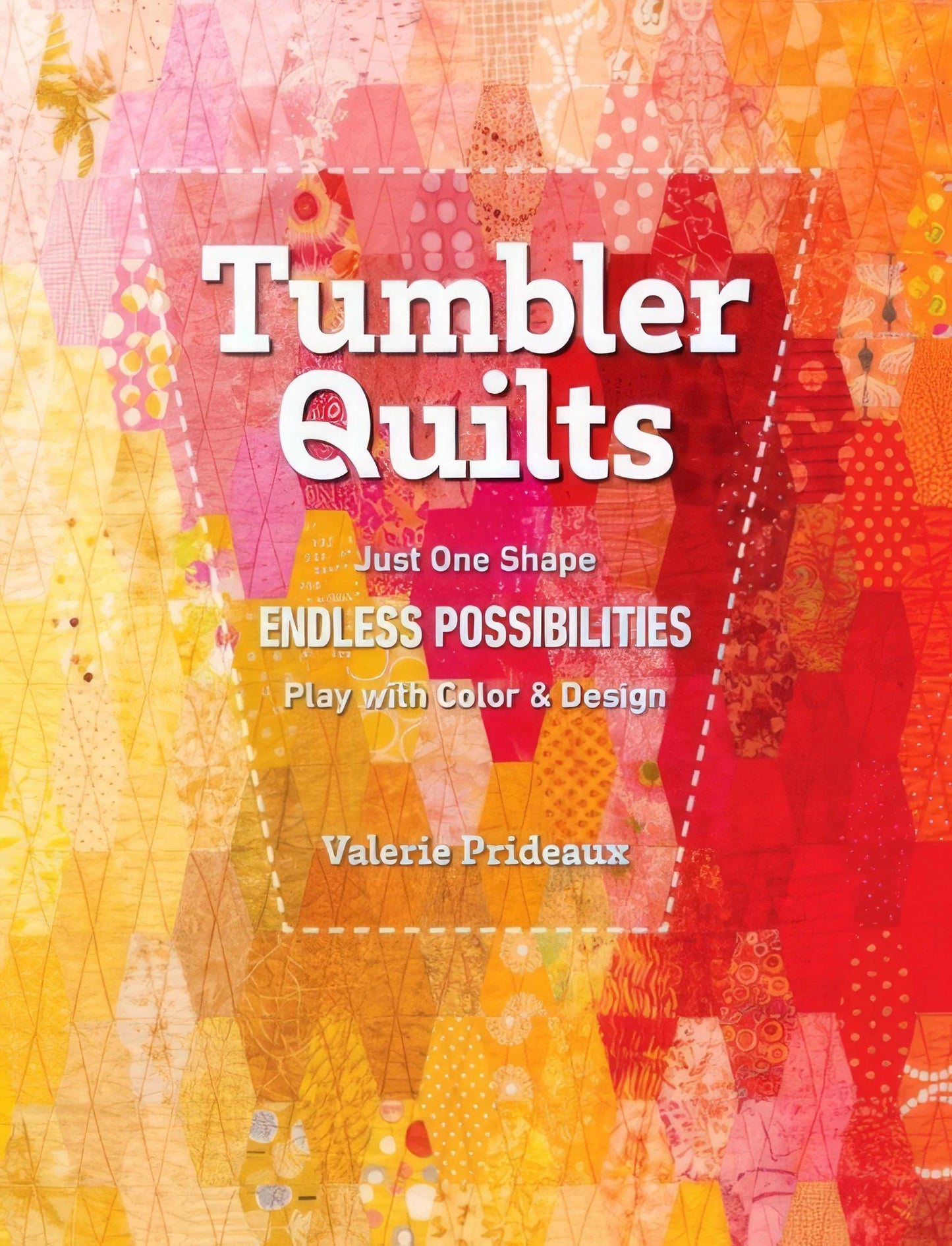 C&T Publishing Tumbler Quilts - Just One Shape ENDLESS POSSIBILITIES - Play With Color and Design (Softcover)