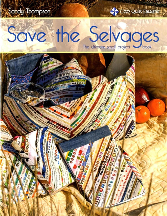Cozy Quilt Designs Save The Selvages - The Ultimate Small Project Book (Softcover)