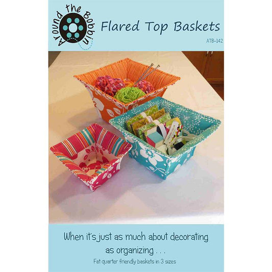 Around The Bobbin Flared Top Baskets Pattern - 3 Size Variations Per Pattern ATB142
