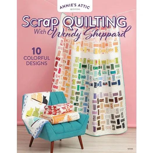 Annie's Quilting Scrap Quilting With Wendy Sheppard Pattern Book: 10 Colorful Designs (Softcover) A141543